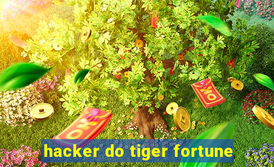 hacker do tiger fortune